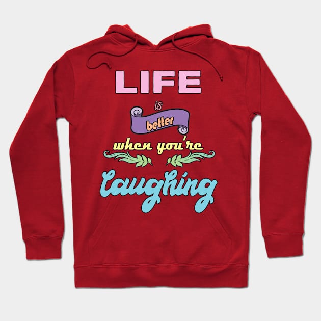 Laugh Quote Hoodie by DeesDeesigns